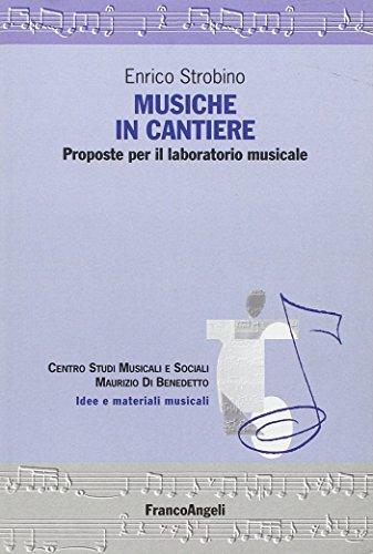Musiche in cantiere. Proposte per il laboratorio musicale