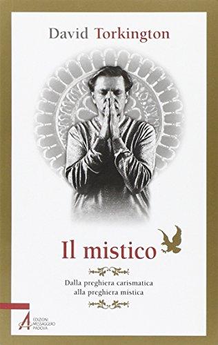 Il Mistico: Dalla preghiera carismatica alla preghiera mistica
