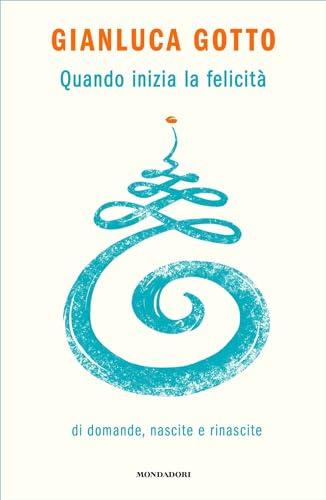 Quando inizia la felicità: Di domande, nascite e rinascite