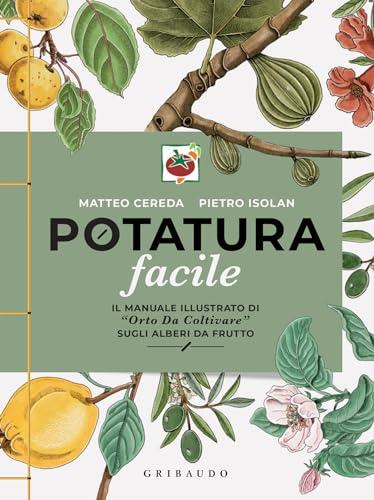 Potatura facile: Il manuale illustrato di «Orto da coltivare» sugli alberi da frutto