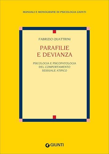 Parafilie e devianza: Psicologia e psicopatologia del comportamento sessuale atipico