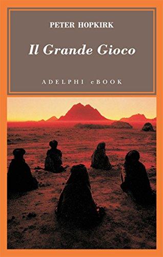 Il Grande Gioco (Gli Adelphi Vol. 365)