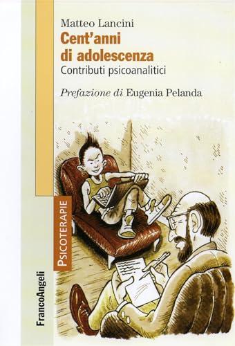 Cent'anni di Adolescenza: Contributi Psicoanalitici
