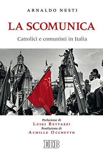 La scomunica: Cattolici e comunisti in Italia