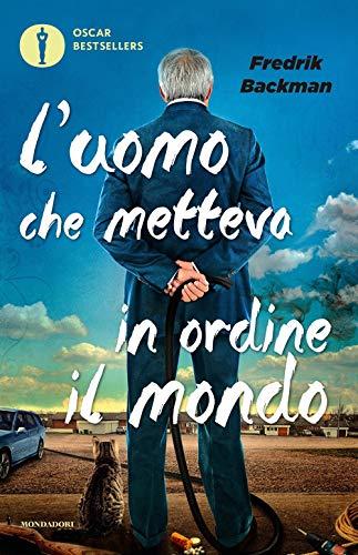 L'uomo che metteva in ordine il mondo - Fredrik Backman