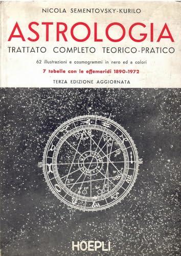 Astrologia: Trattato completo teorico-pratico. Con effemeridi dal 1901 al 2029
