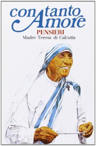 Con tanto amore. Pensieri di Madre Teresa di Calcutta