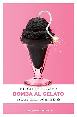 Bomba al gelato: la cuoca Katharina e l'esame fatale