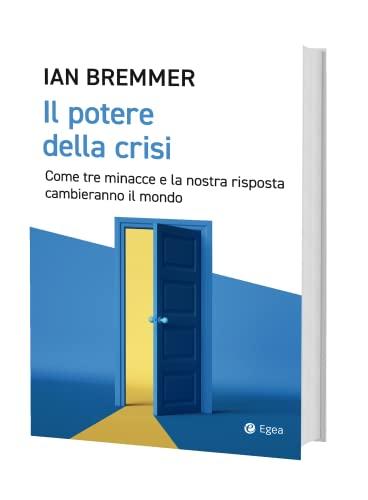 Il potere della crisi: Come tre minacce e la nostra risposta cambieranno il mondo (Italian Edition)