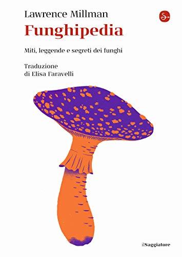 Funghipedia: Miti, Leggende e Segreti dei Funghi - Un Viaggio Affascinante nel Regno dei Funghi