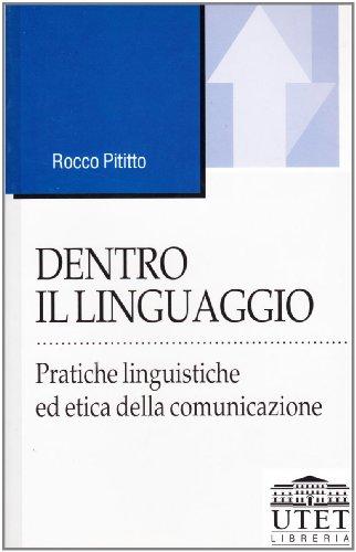 Dentro il linguaggio. Pratiche linguistiche ed etica della comunicazione