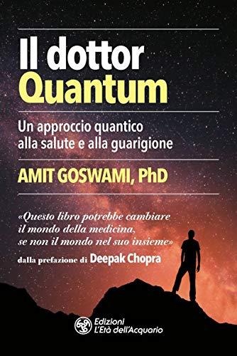 Il dottor Quantum: Un approccio quantico alla salute e alla guarigione