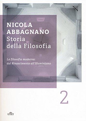 Storia della filosofia. La filosofia moderna: dal Rinascimento all'Illuminismo (Vol. 2)