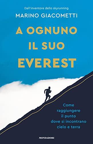 A ognuno il suo Everest. Come raggiungere il punto dove si incontrano cielo e terra