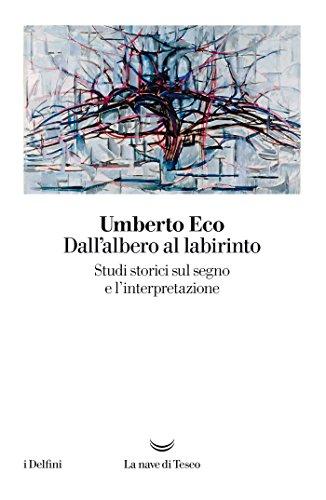 Dall’albero al labirinto: Studi storici sul segno e l’interpretazione