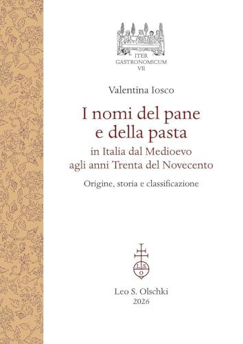 I nomi del pane e della pasta in Italia dal Medioevo agli anni Trenta del Novecento. Origine, storia e classificazione