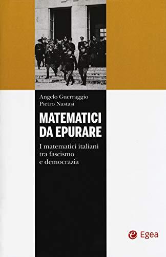 Matematici da epurare: i matematici italiani tra fascismo e democrazia