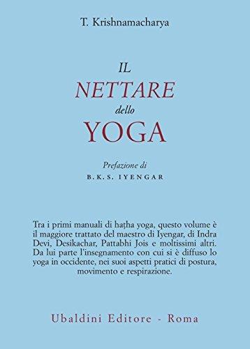 Il nettare dello yoga: Guida completa alla pratica e ai benefici dello yoga