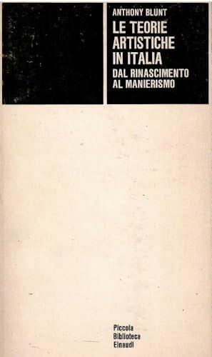 Le teorie artistiche in Italia dal Rinascimento al Manierismo - Anthony Blunt