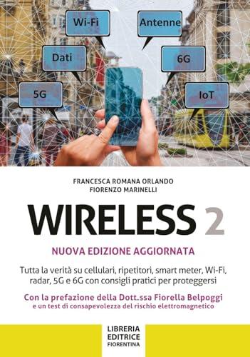 Wireless 2: Tutta la Verità su Cellulari, Ripetitori, Smart-Meter, Wi-Fi, Radar, 5G e 6G
