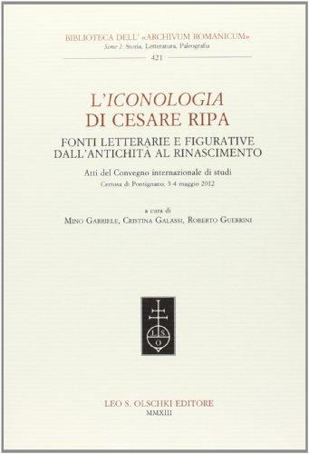 L'Iconologia di Cesare Ripa. Fonti letterarie e figurative dall'antichità al Rinascimento. Atti del Convegno internazionale di studi (3-4 maggio 2012)