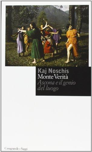 Monte Verità. Ascona e il genio del luogo