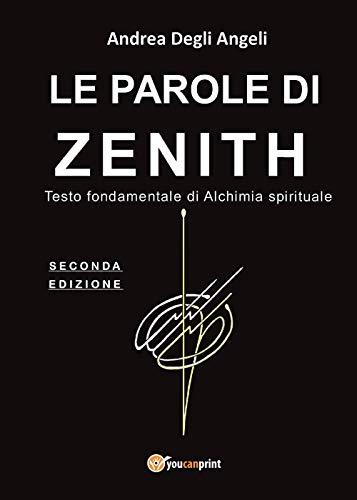Le parole di Zenith. Testo fondamentale di alchimia spirituale
