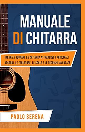 Manuale di Chitarra: Impara a Suonare la Chitarra (Diventa Musicista)