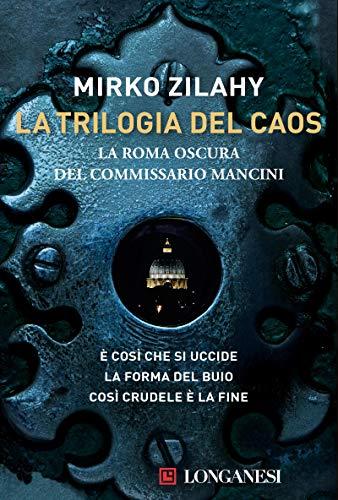 La Trilogia del Caos: La Roma oscura del commissario Mancini
