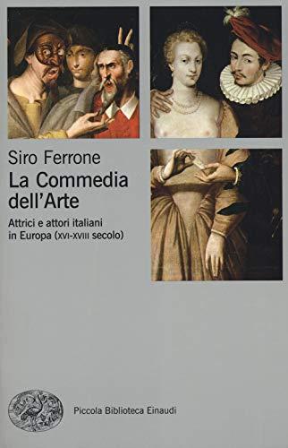 La Commedia dell'arte: Attrici e attori italiani in Europa (XVI-XVIII secolo)