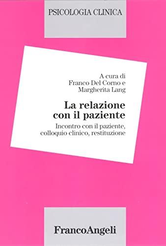 Psicologia clinica. La relazione con il paziente. Incontro con il paziente, colloquio clinico, restituzione (Vol. 2)