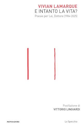 E intanto la vita? Poesie per Lei, Dottore (1984-2025)