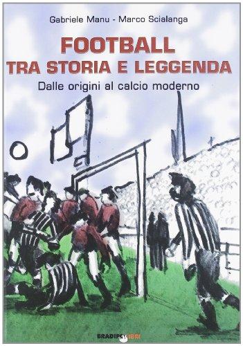 Football tra storia e leggenda: Dalle origini al calcio moderno