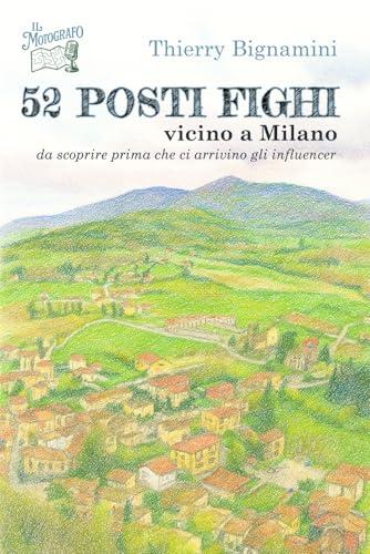 52 posti fighi vicino a Milano: da scoprire prima che ci arrivino gli influencer