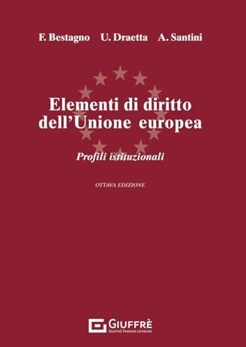 Elementi di diritto dell'Unione Europea. Parte istituzionale. Ordinamento e struttura dell'Unione Europea
