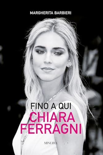 Fino a qui Chiara Ferragni: biografia non ufficiale