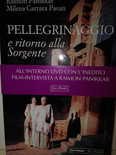 Pellegrinaggio e ritorno alla sorgente. Con DVD