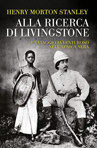 Alla ricerca di Livingstone - Edizioni Theoria