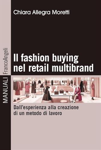 Il fashion buying nel retail multibrand: Dall'esperienza alla creazione di un metodo di lavoro