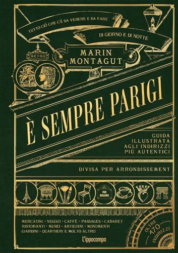 È sempre Parigi. Guida illustrata agli indirizzi più autentici divisa per arrondissement