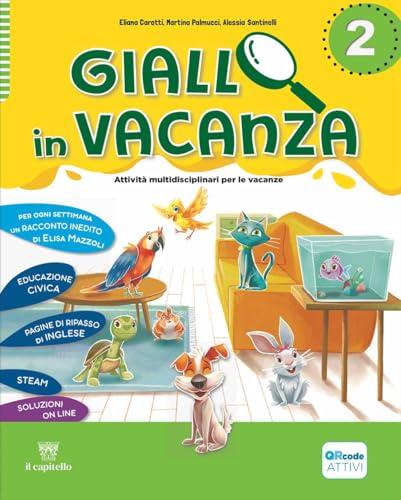Giallo in vacanza. Attività multidisciplinari per le vacanze. Per la Scuola elementare. Vol. 2