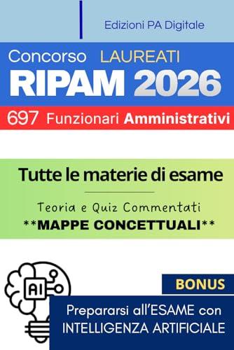 Concorso Unico RIPAM 2026 - 697 Funzionari Amministrativi (Codice AMM): Manuale di Preparazione Completo per la Prova Unica Scritta + Simulazione di migliaia di Quiz con Intelligenza Artificiale