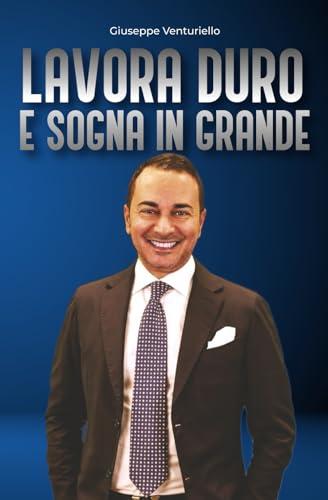 Lavora Duro e Sogna in Grande: Il Diario di Ispirazione per Realizzare i Tuoi Obiettivi