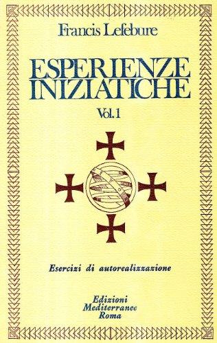 Francis Lefebure - Esperienze: Alla Scoperta delle Tecniche Realizzative Iniziatiche