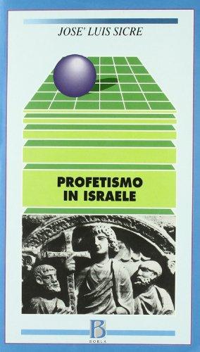 Profetismo in Israele. Il profeta, i profeti, il messaggio