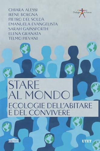 Stare al mondo. Ecologie dell'abitare e del convivere