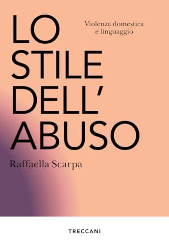 Lo stile dell'abuso. Violenza domestica e linguaggio. Nuova ediz.