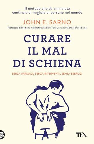 Curare il mal di schiena. Senza farmaci, senza interventi, senza esercizi