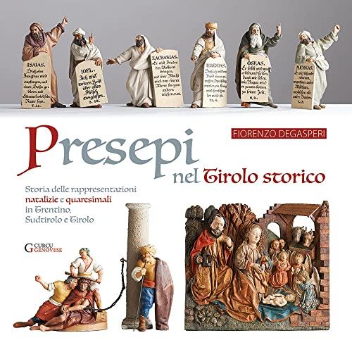 Presepi nel Tirolo storico: storia delle rappresentazioni natalizie e quaresimali in Trentino, Sudtirolo e Tirolo
