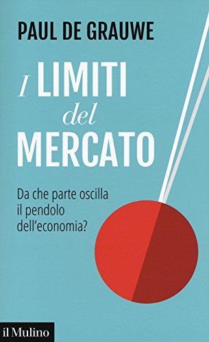 I limiti del mercato. Da che parte oscilla il pendolo dell'economia?